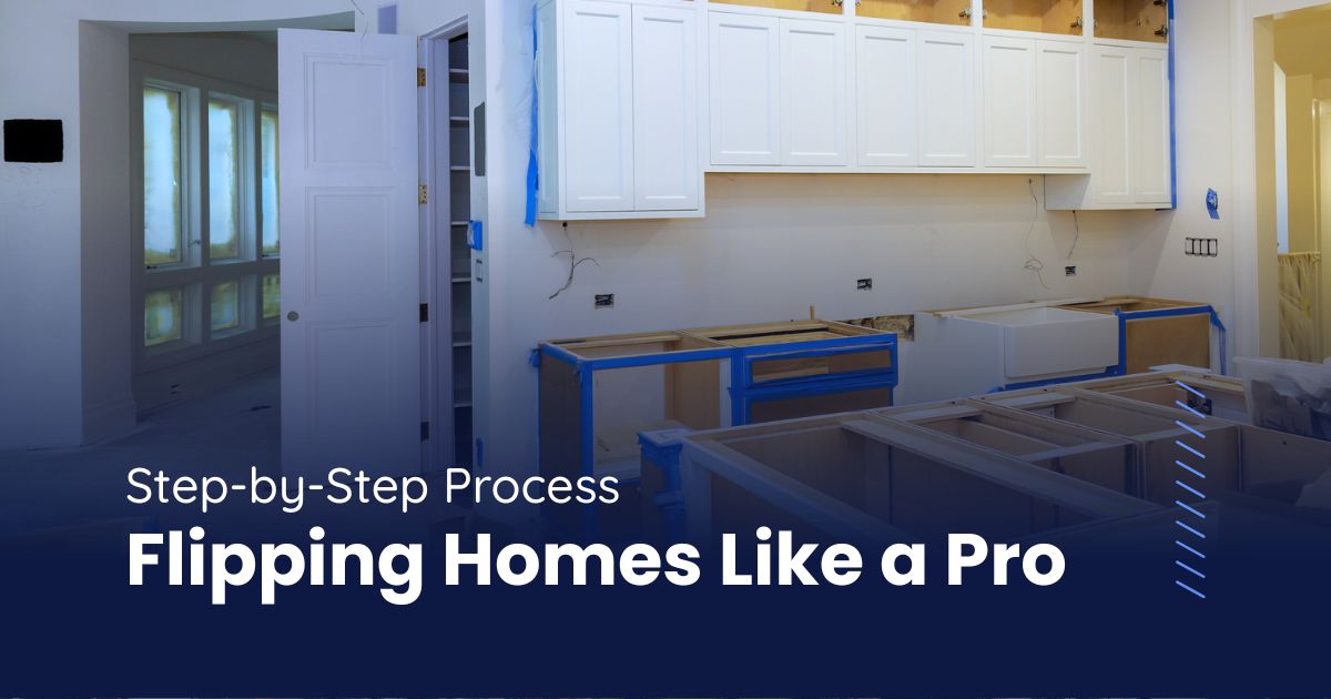 Step-by-Step Process to Flipping Homes Like a Pro