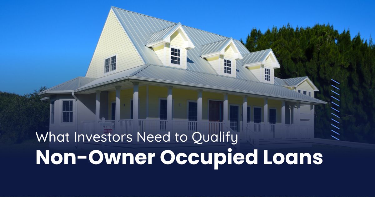 Non-Owner Occupied Loan Requirements: What Investors Need to Qualify