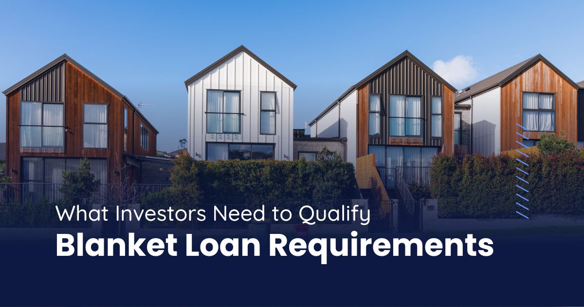 Blanket Loan Requirements: What Investors Need to Qualify